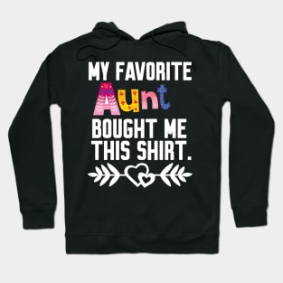 My Favorite aunt Bought Me This Shirt Hoodie